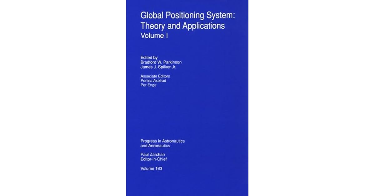 Global Positioning System Theory and Applications, Volume I by James J