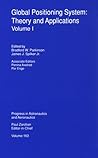 Global Positioning System: Theory & Applications (Volume One) (Progress in Astronautics & Aeronautics) Global Positioning System: Theory & Applications (Volume One) (Progress in Astronautics & Aeronautics)