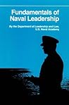 Fundamentals of Naval Leadership (FUNDAMENTALS OF NAVAL SCIENCE) Fundamentals of Naval Leadership (FUNDAMENTALS OF NAVAL SCIENCE)
