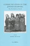 Communication in the Jewish Diaspora: The Pre-Modern World (Brill's Series in Jewish Studies, 16) Communication in the Jewish Diaspora: The Pre-Modern World (Brill's Series in Jewish Studies, 16)