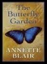 The Butterfly Garden by Annette Blair