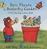 Ben Plants a Butterfly Garden Ben Plants a Butterfly Garden