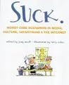 Suck: Worst-Case Scenarios in Media, Culture, Advertising, and the Internet