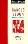 Harold Bloom: Poetics of Conflict Harold Bloom: Poetics of Conflict