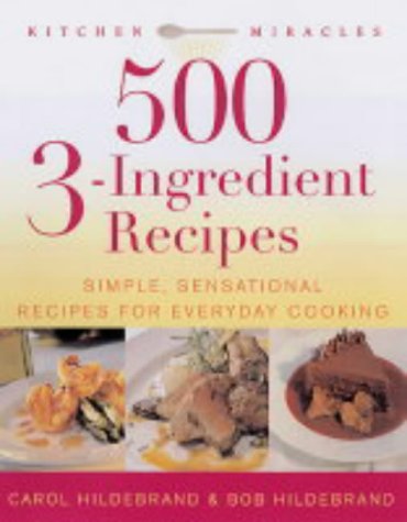 500 3-Ingredient Recipes : Simple and Sensational Ideas for Everyday Cooking (Paperback)