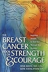 The Breast Cancer Book of Strength & Courage: Inspiring Stories to See You Through Your Journey