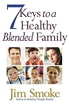 7 Keys to a Healthy Blended Family 7 Keys to a Healthy Blended Family