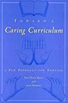 Toward a Caring Curriculum: A New Pedagogy for Nursing: .