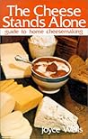 Cheese Stands Alone: Guide to Home Cheesemaking
