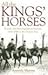 All the Kings' Horses: Royalty and Their Equestrian Passions from 1066 to the Present Day