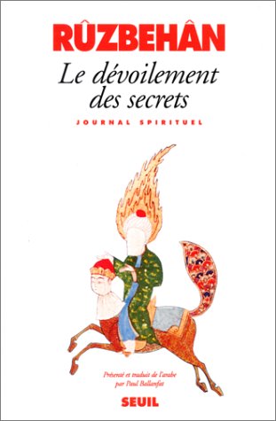 Le Dévoilement des secrets et les Apparitions des lumières. Journal spirituel du Maître de Shîrâz (Paperback)