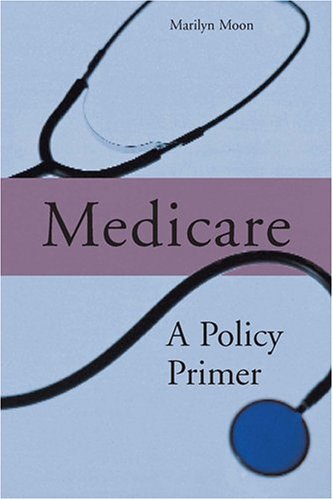 Medicare: A Policy Primer (Urban Institute Press)