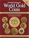 Standard Catalog of World Gold Coins With Platinum and Palladium Issues (Standard Catalog of World Coins)