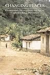 Changing Places: Environment, Development, and Social Change in Rural Honduras