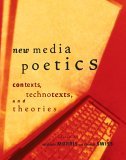New Media Poetics: Contexts, Technotexts, And Theories (A Leonardo Book)