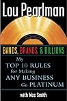 Bands, Brands and Billions: My Top Ten Rules for Success in Any Business Bands, Brands and Billions: My Top Ten Rules for Success in Any Business