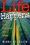 Life Happens: Help Your Teenager Get Ready for It Today Life Happens: Help Your Teenager Get Ready for It Today