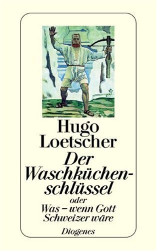 Der Waschküchenschlüssel, oder was–wenn Gott Schweizer wäre (Paperback)