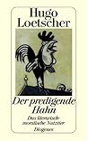 Der predigende Hahn: Das literarisch-moralische Nutztier (Diogenes Taschenbuch) (German Edition) Der predigende Hahn: Das literarisch-moralische Nutztier (Diogenes Taschenbuch) (German Edition)
