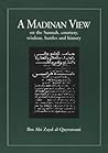 A Madinan View on the Sunnah, Courtesy, Wisdom, Battles & History A Madinan View on the Sunnah, Courtesy, Wisdom, Battles & History