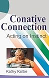 Conative Connection: Uncovering the Link Between Who You Are and How You Perform