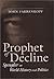 Prophet of Decline: Spengler on World History and Politics (Political Traditions in Foreign Policy Series)