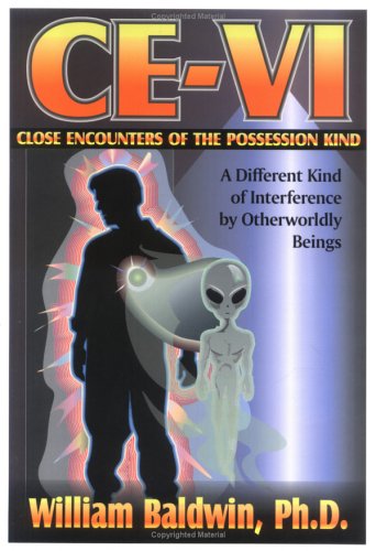CE-VI: Close Encounters of the Possession Kind--A Different Kind of Interference of Otherworldly Beings (Paperback)