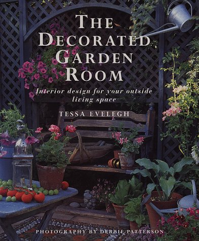 The Decorated Garden Room: Interior Design for Your Outside Living Space (Hardcover)