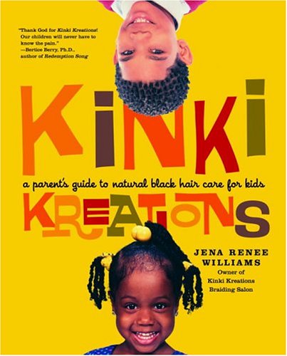 Kinki Kreations: A Parent's Guide to Natural Black Hair Care for Kids (Paperback)