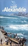 Le goût d'Alexandrie Le goût d'Alexandrie
