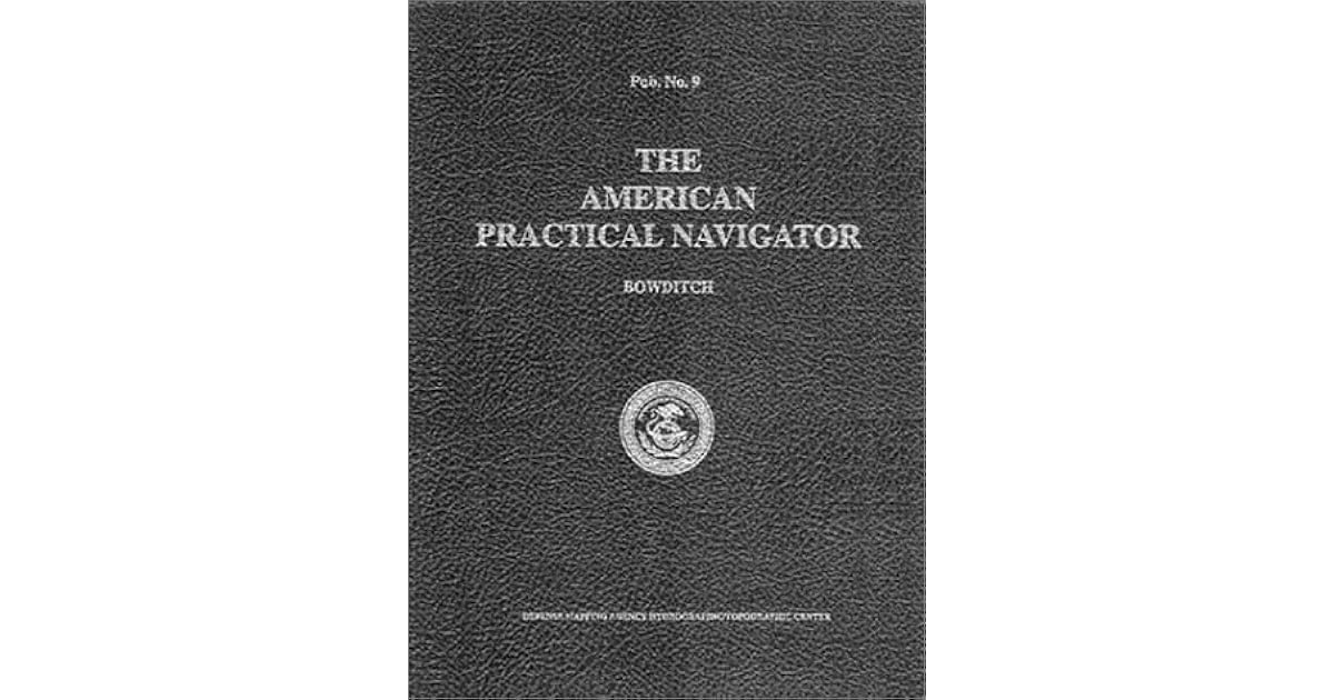The American Practical Navigator Bowditch by Nathaniel
