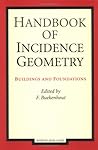 Handbook of Incidence Geometry: Buildings and Foundations