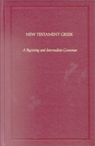New Testament Greek: A Beginning and Intermediate Grammar (Hardcover)