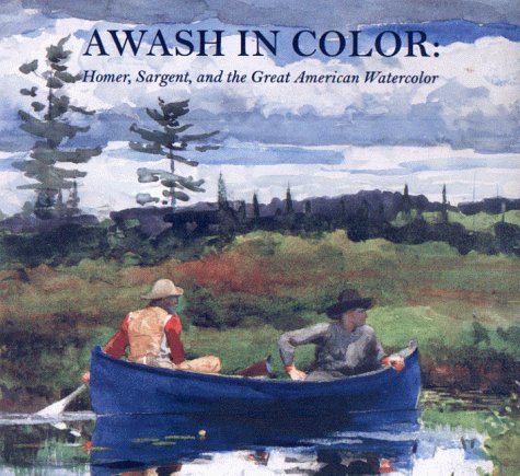 Awash in Color: Homer, Sargent, and the Great American Watercolor (Paperback)