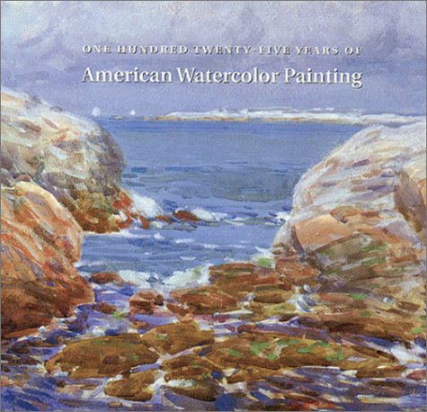 One hundred twenty-five years of American watercolor painting (Paperback)