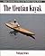 The Aleutian Kayak: Origins, Construction, and Use of the Traditional Seagoing Baidarka