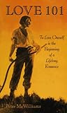 Love 101 : To Love Oneself Is the Beginning of a Lifelong Romance (The Life 101 Series)