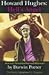 Howard Hughes, Hell's Angel: America's Notorious Bisexual Billionaire. The Secret Life of the U.S. Emperor