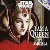 Star Wars: Episode I - I Am a Queen by Amidala