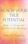 Reach Your True Potential: How to Overcome Self-Defeating Behavior Reach Your True Potential: How to Overcome Self-Defeating Behavior