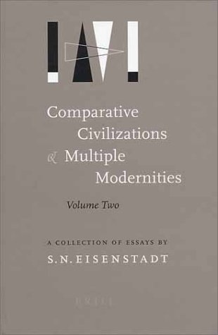Comparative Civilizations and Multiple Modernities (Comparative Civilizations and Multiple Modernities, 2)