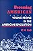Becoming American: Young People in the American Revolution