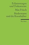 Max Frisch: "Biedermann und die Brandstifter". Erläuterungen und Dokumente. (Universal-Bibliothek Nr. 8129/8129a)