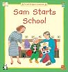 Sam Starts School Sam Starts School