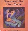 Sometimes I Feel Like A Mouse Sometimes I Feel Like A Mouse