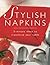 Stylish Napkins: 5-Minute I...