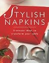 Stylish Napkins: 5-Minute Ideas to Transform Your Table Stylish Napkins: 5-Minute Ideas to Transform Your Table