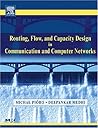 Routing, Flow, and Capacity Design in Communication and Computer Networks (The Morgan Kaufmann Series in Networking)