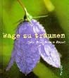 Wage zu träumen