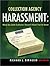 Collection Agency Harassment: What the Debt Collector Doesn't Want You to Know